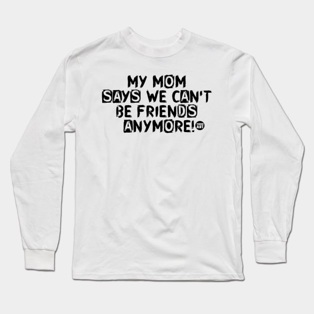 MOM NO FRIENDS Long Sleeve T-Shirt by toddgoldmanart